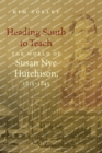 Heading South to Teach : The World of Susan Nye Hutchison, 1815-1845 - Book