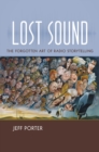 Lost Sound : The Forgotten Art of Radio Storytelling - eBook