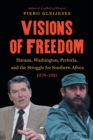 Visions of Freedom : Havana, Washington, Pretoria, and the Struggle for Southern Africa, 1976-1991 - Book