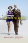 American Child Bride : A History of Minors and Marriage in the United States - eBook