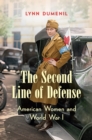 The Second Line of Defense : American Women and World War I - eBook