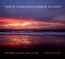 North Carolina's Barrier Islands : Wonders of Sand, Sea, and Sky - Book