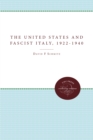 The United States and Fascist Italy, 1922-1940 - eBook