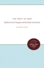 The Party of Eros : Radical Social Thought and the Realm of Freedom - eBook