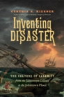 Inventing Disaster : The Culture of Calamity from the Jamestown Colony to the Johnstown Flood - eBook