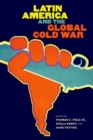 Latin America and the Global Cold War - Book