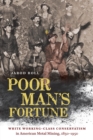 Poor Man's Fortune : White Working-Class Conservatism in American Metal Mining, 1850-1950 - Book