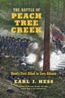 The Battle of Peach Tree Creek : Hood's First Effort to Save Atlanta - Book