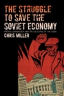 The Struggle to Save the Soviet Economy : Mikhail Gorbachev and the Collapse of the USSR - Book