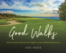 Good Walks : Rediscovering the Soul of Golf at Eighteen of the Carolinas' Best Courses - eBook