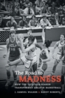 The Road to Madness : How the 1973-1974 Season Transformed College Basketball - Book