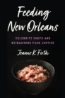 Feeding New Orleans : Celebrity Chefs and Reimagining Food Justice - eBook