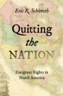 Quitting the Nation : Emigrant Rights in North America - Book