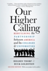 Our Higher Calling, Second Edition : Rebuilding the Partnership between America and Its Colleges and Universities - eBook