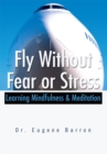 Fly Without Fear or Stress : Learning Mindfulness & Meditation - eBook