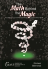The Math Behind the Magic : Fascinating Card and Number Tricks and How They Work - Book