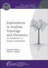 Explorations in Analysis, Topology, and Dynamics : An Introduction to Abstract Mathematics - Book