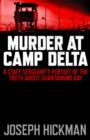Murder at Camp Delta : A Staff Sergeant's Pursuit of the Truth About Guantanamo Bay - Book