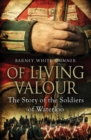 Of Living Valour : The Story of the Soldiers of Waterloo - eBook