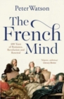 The French Mind : 400 Years of Romance, Revolution and Renewal - Book