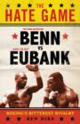 The Hate Game : Benn, Eubank and British Boxing's Bitterest Rivalry - Book