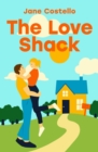 The Love Shack : They’ve found a dream first home. But making it theirs will be a nightmare. - eBook