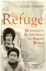 The Refuge : My Journey to the Safe House for Battered Women - eBook