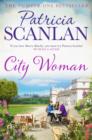 City Woman : Warmth, wisdom and love on every page - if you treasured Maeve Binchy, read Patricia Scanlan - Book
