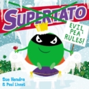 Supertato: Evil Pea Rules : A Supertato Adventure! - Book