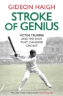 Stroke of Genius : Victor Trumper and the Shot that Changed Cricket - eBook