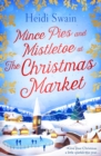 Mince Pies and Mistletoe at the Christmas Market : This Christmas make time for some winter sparkle - and see who might be under the mistletoe this year... - eBook