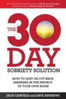 The 30-Day Sobriety Solution : How to Cut Back or Quit Drinking in the Privacy of Your Home - eBook
