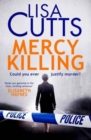 Mercy Killing : Mercy Killing: Taut. Tense. Gripping Read! You're at the heart of the killer investigation - Book