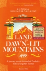 Land of the Dawn-lit Mountains : Shortlisted for the 2018 Edward Stanford Travel Writing Award - eBook