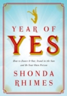 Year of Yes : How to Dance It Out, Stand In the Sun and Be Your Own Person - eBook