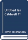 UNTITLED IAN CALDWELL TR - Book