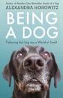 Being a Dog : Following the Dog into a World of Smell - eBook