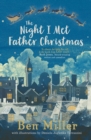 The Night I Met Father Christmas : THE Christmas classic from bestselling author Ben Miller - Book