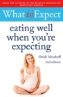 What to Expect: Eating Well When You're Expecting 2nd Edition - eBook