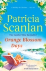 Orange Blossom Days : Warmth, wisdom and love on every page - if you treasured Maeve Binchy, read Patricia Scanlan - Book