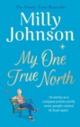 My One True North : the Top Five Sunday Times bestseller - discover the magic of Milly - Book