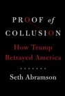 Proof of Collusion : How Trump Betrayed America - Book
