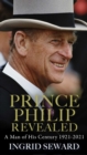 Prince Philip Revealed : A Man of His Century - Book