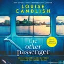The Other Passenger : One stranger stands between you and the perfect crime…The most addictive novel you'll read this year - eAudiobook