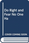 Do Right and Fear No One - Book