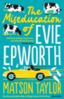 The Miseducation of Evie Epworth : The Bestselling Richard & Judy Book Club Pick - Book