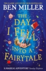 The Day I Fell Into a Fairytale : The Bestselling Classic Adventure from Ben Miller - eBook