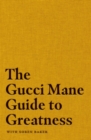 The Gucci Mane Guide to Greatness - Book