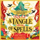 A Tangle of Spells : Bring the magic home with the bestselling Pinch of Magic Adventures - eAudiobook