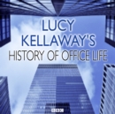 Lucy Kellaway's History of Office Life - eAudiobook